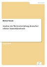 Analyse der Wertentwicklung deutscher offener Immobilienfonds - Michael Nowak - 9783838643915