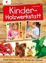 Kinder-Holzwerkstatt - Birgit Märker - 9783838835150