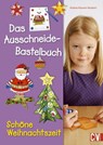 Das Ausschneide-Bastelbuch Schöne Weihnachtszeit - Andrea Küssner-Neubert - 9783838836966