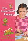 Das Ausschneide-Bastelbuch: Meine Ponys & Pferde - Andrea Küssner-Neubert - 9783838837048