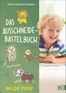Das Ausschneide-Bastelbuch Wilde Tiere - Andrea Küssner-Neubert - 9783838837260