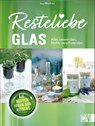 Resteliebe Glas - Alles verwenden, nichts verschwenden. - Ina Mielkau - 9783838837857