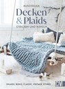 Kuschelige Decken und Plaids stricken und häkeln - Emma Kaspar ; Myboshi ; Andel Konrad ; Bianca Rothenhäusler - 9783838839202