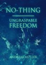 No-thing - ungraspable freedom - Andreas Muller - 9783839152928
