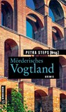 Mörderisches Vogtland - Petra Steps - 9783839200599