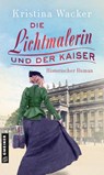 Die Lichtmalerin und der Kaiser - Kristina Wacker - 9783839201220