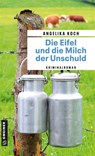 Die Eifel und die Milch der Unschuld - Angelika Koch - 9783839202494