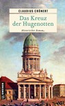 Das Kreuz der Hugenotten - Claudius Crönert - 9783839203330