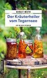 Der Kräuterheiler vom Tegernsee - Birgit Mayr - 9783839203361