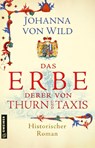 Das Erbe derer von Thurn und Taxis - Johanna von Wild - 9783839204344