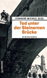 Tod unter der Steinernen Brücke - Leonhard Michael Seidl - 9783839205150