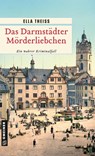 Das Darmstädter Mörderliebchen - Ella Theiss - 9783839205679