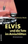 Elvis und die Tote im Amischlitten - Ursula Neeb - 9783839205853