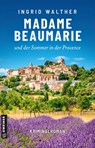 Madame Beaumarie und der Sommer in der Provence - Ingrid Walther - 9783839206294