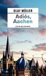 Adiós, Aachen - Olaf Müller - 9783839206690