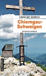 Chiemgau-Schweigen - Caroline Sendele - 9783839206744