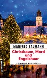 Christbaum, Mord und Engelshaar - Manfred Baumann - 9783839206751