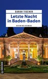 Letzte Nacht in Baden-Baden - Sarah Tischer - 9783839207109