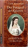 Der Fotograf der Kaiserin - Tom Sacher - 9783839207635