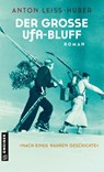 Der große UFA-Bluff - Anton Leiss-Huber - 9783839208656