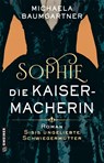 Sophie. Die Kaisermacherin - Michaela Baumgartner - 9783839209059