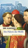Die Fährte der Wölfe - Uwe Klausner - 9783839216491