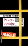 Paketbombe - Matthias P. Gibert - 9783839218242