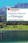 Wunderbare Wasserorte im Chiemgau - Christine Paxmann ; Klaus Bovers - 9783839221471