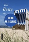 Das Beste aus Nordfriesland - Reinhard Pelte ; Andrea Reidt ; Werner Siems ; Constanze Wilken - 9783839221969