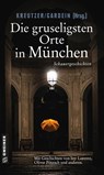 Die gruseligsten Orte in München - Lutz Kreutzer ; Uwe Gardein - 9783839224335
