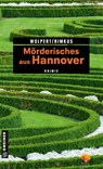 Mörderisches aus Hannover - Heike Wolpert ; Claudia Rimkus - 9783839225400