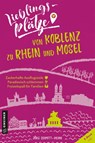 Lieblingsplätze von Koblenz zu Rhein und Mosel - Jörg Schmitt-Kilian - 9783839226339