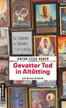 Gevatter Tod in Altötting - Anton Leiss-Huber - 9783839227138