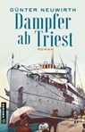 Dampfer ab Triest - Günter Neuwirth - 9783839228005