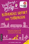 Lieblingsplätze Blühendes Erfurt und Thüringen - Lea Teschauer ; Daniel Seiler - 9783839228371