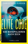 Elite Code - Sie manipulieren auch dich - Christoph Elbern - 9783839280010
