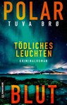 Polarblut - Tödliches Leuchten - Tuva Bro - 9783839280041