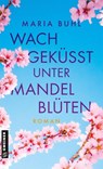 Wachgeküsst unter Mandelblüten - Maria Buhl - 9783839280157