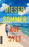 Dieser Sommer auf Sylt - Rita Fischer - 9783839280171