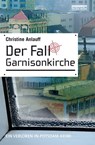 Der Fall Garnisonkirche - Christine Anlauff - 9783839361443