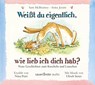 Weißt du eigentlich, wie lieb ich dich hab? - Neue Geschichten zum Kuscheln und Lauschen -  - 9783839848791