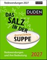 Duden Das Salz in der (Buchstaben-)Suppe Tagesabreißkalender 2027 - Redewendungen und ihre Bedeutung -  - 9783840038075
