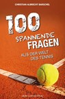 100 spannende Fragen aus der Welt des Tennis - Christian Albrecht Barschel - 9783840377440