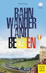 Bahnwanderland Belgien - Markus Kaiser - 9783840378492