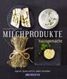 Milchprodukte hausgemacht - Eva Schiefer ; Eva Maria Lipp - 9783840461293