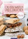 Oblaten, Waffeln und Lebkuchen - Alexander Glück - 9783840463679