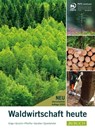 Waldwirtschaft heute - Herbert Grulich ; Harald Gilge ; Günther Pfeiffer ; Johann Sandler ; Johann Spreitzhofer ; Heinrich Stadlmann - 9783840464775