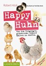 Happy Huhn 2.0 • Das Buch zur YouTube-Serie - Robert Höck - 9783840466595