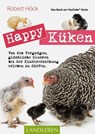 Happy Küken • Das Buch zur YouTube-Serie Happy Huhn - Robert Höck - 9783840466625