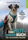 Das Mutmachbuch für unsichere Hunde - Madeleine Franck ; Rolf C. Franck - 9783840467059